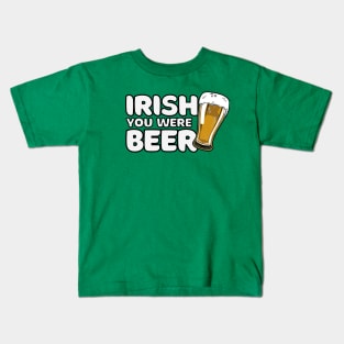 Irish You Were Beer St Patrick's Day Kids T-Shirt